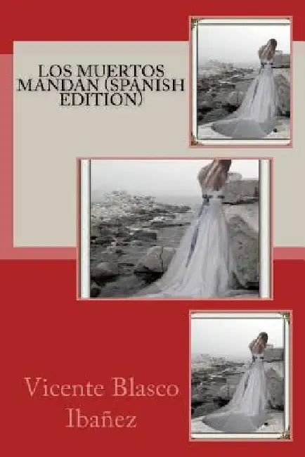Los Muertos Mandan (Spanish Edition) by Blasco Ibanez, Vicente