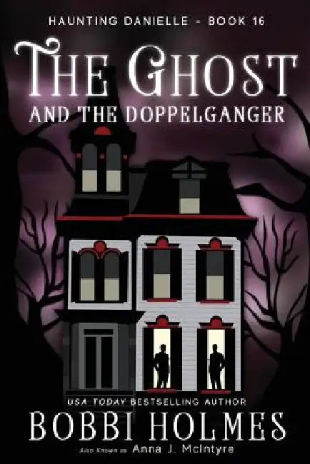 The Ghost and the Doppelganger by Anna J. McIntyre