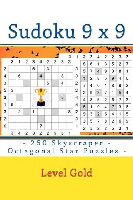 Sudoku 9 X 9 - 250 Skyscraper - Octagonal Star Puzzles - Level Gold: 9 X 9 Pitstop Vol. 108 Excellent Sudoku for Raising the Mood by Andrii Pitenko