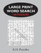 Large Print Word Search: 100 Puzzles by K. H. Puzzles