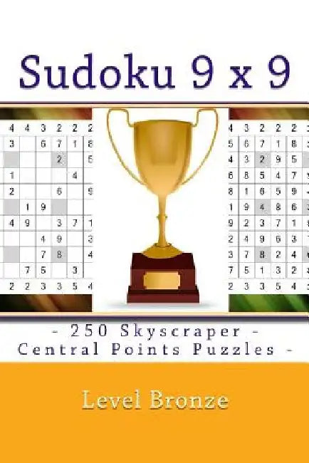 Sudoku 9 X 9 - 250 Skyscraper - Central Points Puzzles - Level Bronze: 9 X 9 Pitstop Vol. 112 Sudoku for Your Mood by Andrii Pitenko
