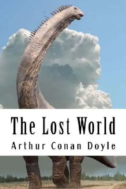 The Lost World: Professor Challenger #1 by Arthur Conan Doyle