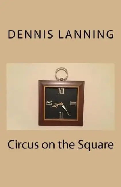 Circus on the Square by Dennis Lanning