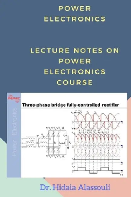 Power Electronics: Lecture Notes on Power Electronics Course by Hidaia Mahmood Alassouli
