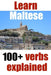 Learn Maltese: 100+ Maltese verbs explained and fully conjugated one by one by Alain de Raymond