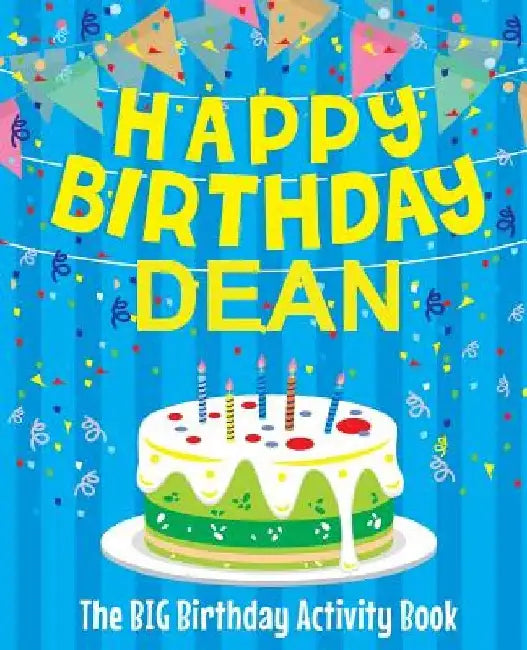 Happy Birthday Dean - The Big Birthday Activity Book: (Personalized Children's Activity Book) by Birthdaydr