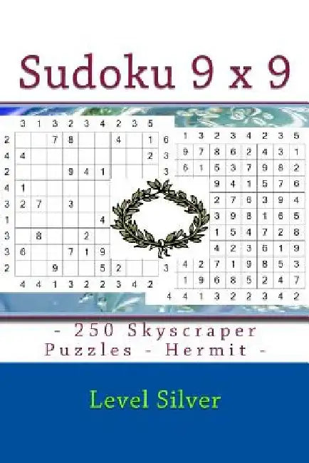 Sudoku 9 X 9 - 250 Skyscraper Puzzles - Hermit - Level Silver: 9 X 9 Pitstop Vol. 122 Sudoku for You by Andrii Pitenko