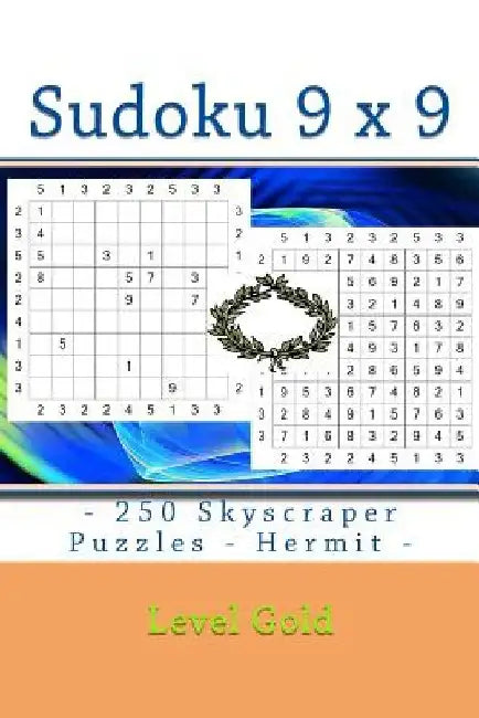 Sudoku 9 X 9 - 250 Skyscraper Puzzles - Hermit - Level Gold: 9 X 9 Pitstop Vol. 123 Sudoku for You by Andrii Pitenko
