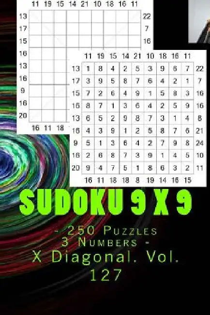 Sudoku 9 X 9 - 250 Puzzles 3 Numbers - X Diagonal. Vol. 127: 9x 9 Pitstop. Sudoku Puzzles Like Bronze, Silver and Gold Prizes. by Andrii Pitenko