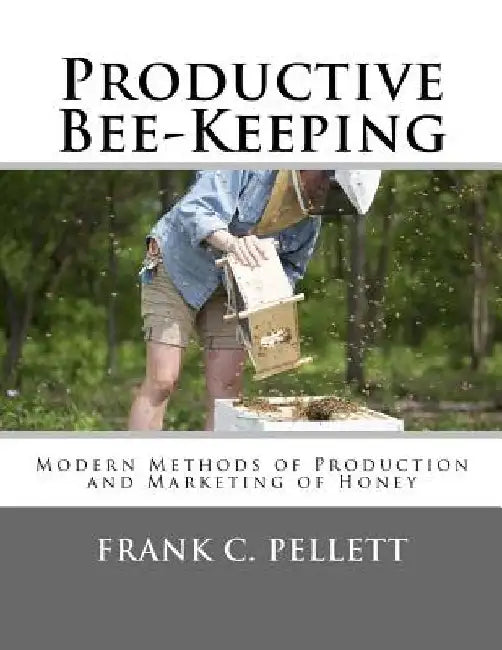 Productive Bee-Keeping: Modern Methods of Production and Marketing of Honey by Roger Chambers