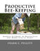 Productive Bee-Keeping: Modern Methods of Production and Marketing of Honey by Roger Chambers