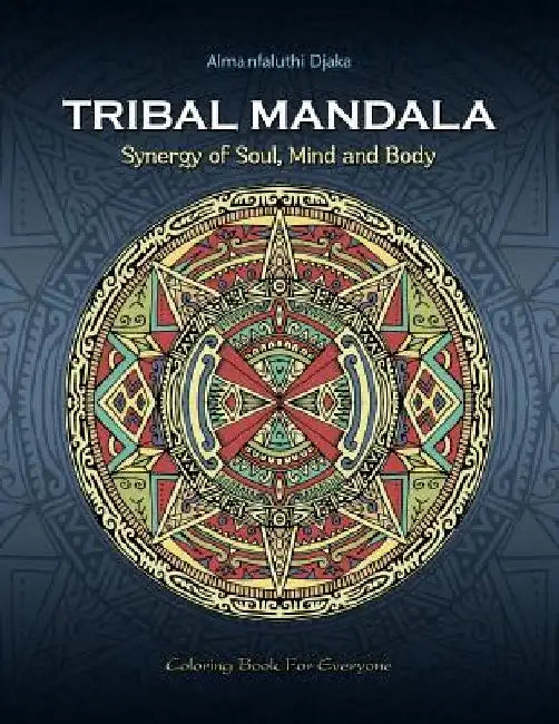 Tribal Mandala: Synergy of Soul, Mind and Body by Almanfaluthi Djaka
