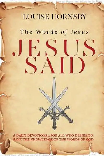 Jesus Said: A Devotional Inspired by The Words of Christ by Louise Hornsby