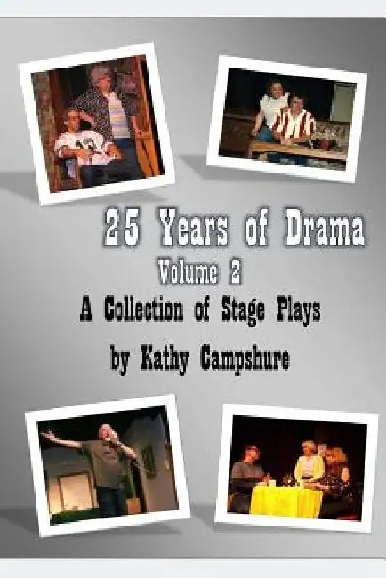 25 Years of Drama, Volume 2 by Kathy Campshure