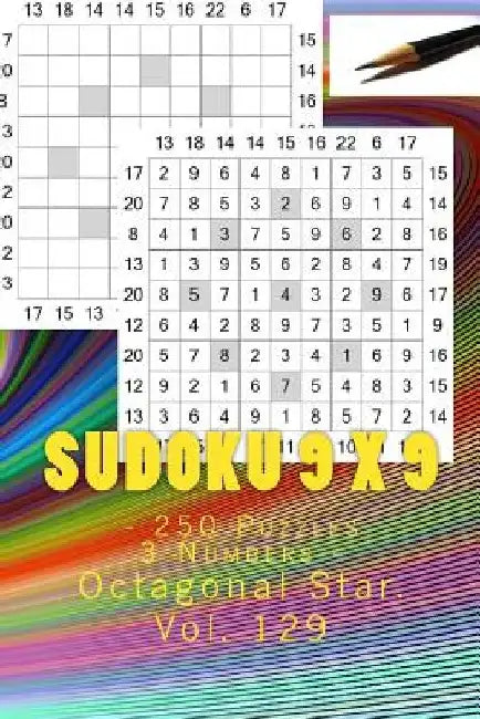 Sudoku 9 X 9 - 250 Puzzles 3 Numbers - Octagonal Star. Vol. 129: 9x 9 Pitstop. Sudoku Puzzles Like Bronze, Silver and Gold Prizes. by Andrii Pitenko
