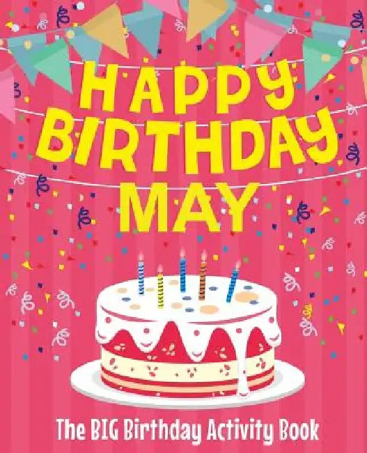 Happy Birthday May - The Big Birthday Activity Book: (Personalized Children's Activity Book) by Birthdaydr