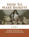 How To Make Baskets: 1901 by Neltje Blanchan