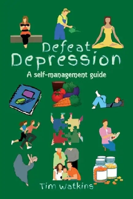 Defeat Depression: A self-help guide by Tim Watkins