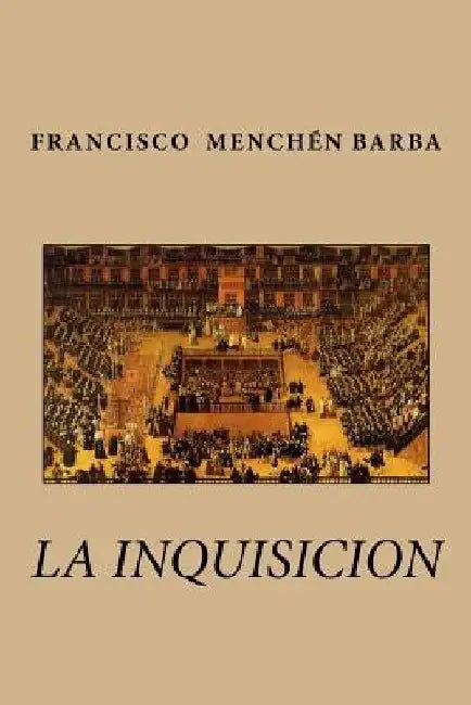 La inquisicion by Barba, Francisco Menchen