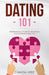 Dating 101: Understanding The Drives, Behaviours, And Emotions Behind Love by Chantal Heide