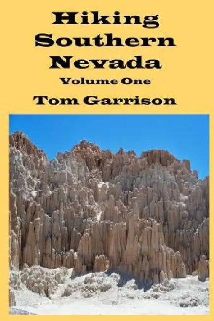 Hiking Southern Nevada, Volume One by Tom Garrison