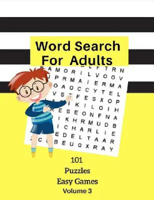 Word Search For Adults 101 Puzzles Easy Games Volume 3: Easy Word Games Word Find Large Print Logic Brain Puzzles For Kids Adults Student Volume 3 by Brian Tuder