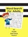 Word Search For Adults 101 Puzzles Easy Games Volume 3: Easy Word Games Word Find Large Print Logic Brain Puzzles For Kids Adults Student Volume 3 by Brian Tuder