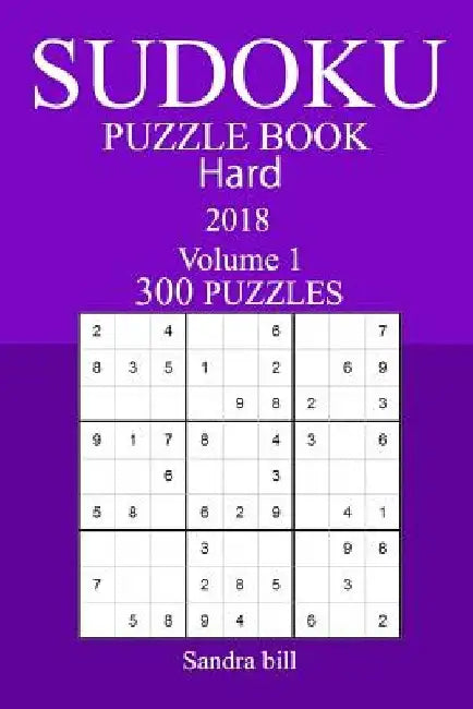 300 Hard Sudoku Puzzle Book - 2018 by Sandra Bill