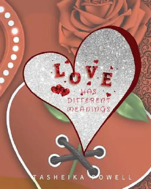 Love Has Different Meanings: Love Has Different Meanings by Tasheika Powell