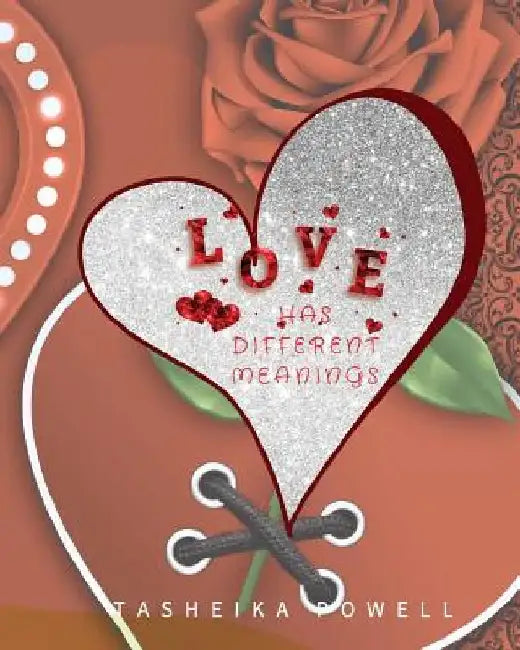 Love Has Different Meanings: Love Has Different Meanings by Tasheika Powell