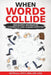 When Words Collide: Resolving Insurance Coverage and Claims Disputes by William C. Wilson Jr