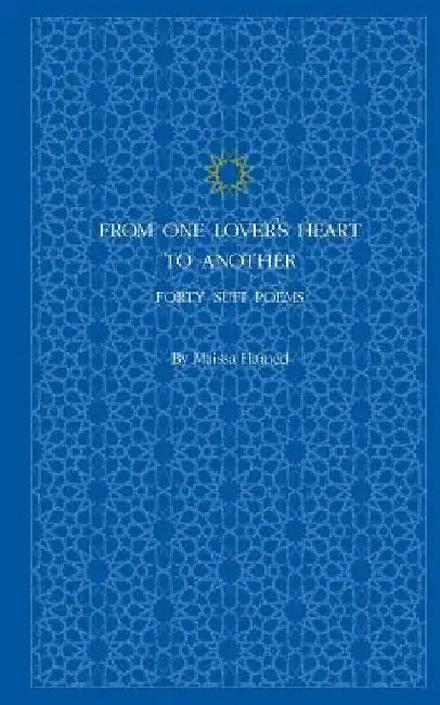 From One Lover's Heart to Another: Forty Sufi Poems by Maissa Hamed