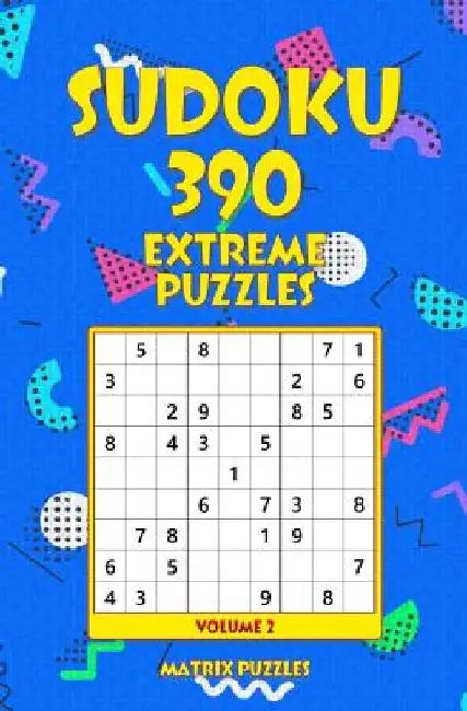 SUDOKU 390 Extreme Puzzles by Matrix Puzzles