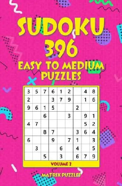 SUDOKU 396 Easy to Medium Puzzles by Matrix Puzzles
