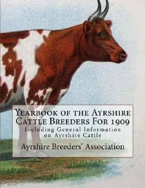 Yearbook of the Ayrshire Cattle Breeders For 1909: Including General Information on Ayrshire Cattle by Jackson Chambers