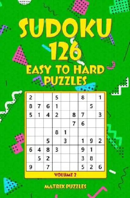 SUDOKU 126 Easy to Hard Puzzles by Matrix Puzzles