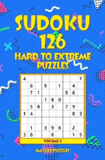 SUDOKU 126 Hard to Extreme Puzzles by Matrix Puzzles