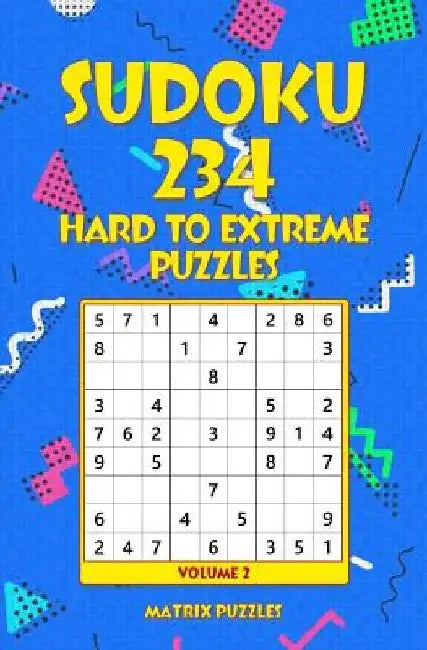 SUDOKU 234 Hard to Extreme Puzzles by Matrix Puzzles