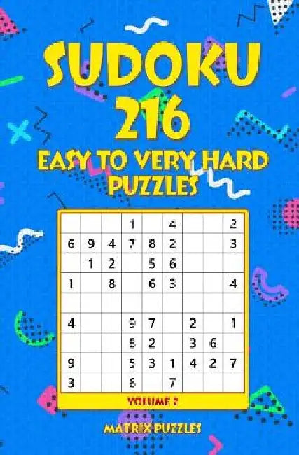 SUDOKU 216 Easy to Very Hard Puzzles by Matrix Puzzles