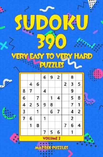 SUDOKU 390 Very Easy to Very Hard Puzzles by Matrix Puzzles