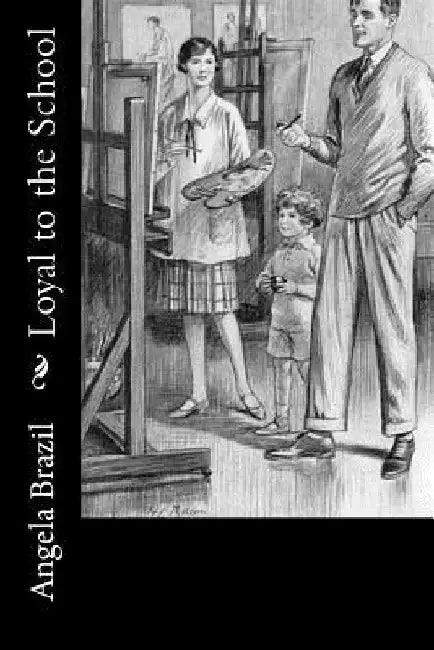 Loyal to the School by Angela Brazil