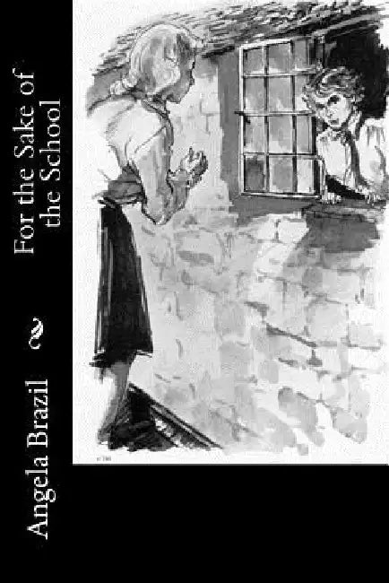 For the Sake of the School by Angela Brazil