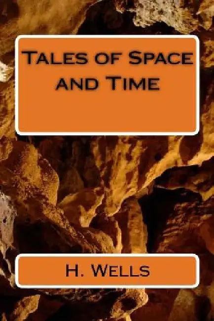 Tales of Space and Time by H. G. Wells