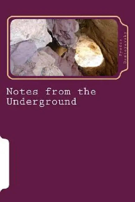 Notes from the Underground by Fyodor Dostoyevsky