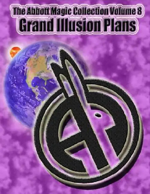 The Abbott Magic Collection Volume 8: Grand Illusion Plans by Greg Bordner