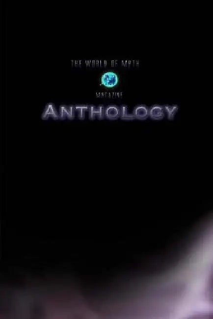 The World of Myth Anthology: Volume I by Terry D. Scheerer