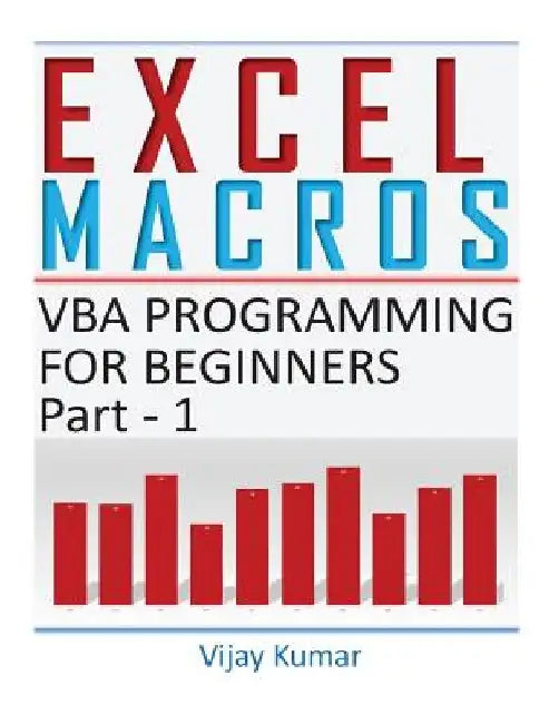 Excel Macros: VBA Programming for Beginners Part 1 by Vijay Kumar