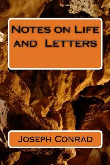 Notes on Life and Letters by Joseph Conrad