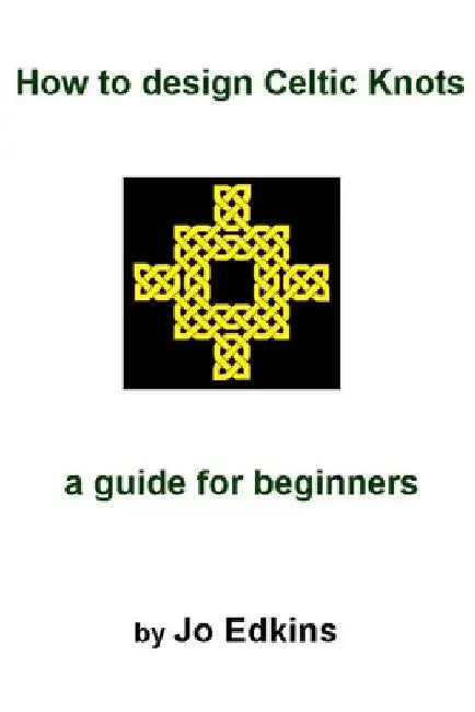 How to design Celtic Knots - a guide for beginners by Jo Edkins