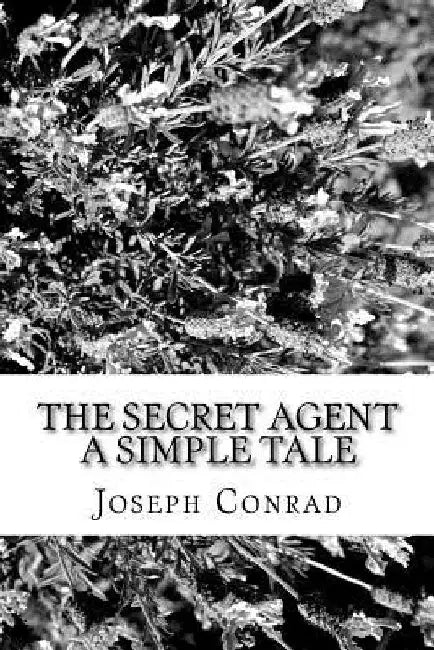 The Secret Agent A Simple Tale by Joseph Conrad